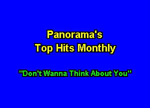 Panorama's
Top Hits Monthly

Don't Wanna Think About You