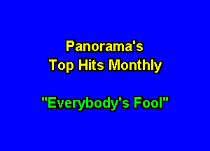 Panorama's
Top Hits Monthly

Everybody's Fool