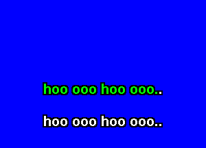 hoo 000 hoo 000..

hoo 000 hoo 000..