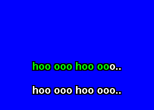 hoo 000 hoo 000..

hoo 000 hoo 000..