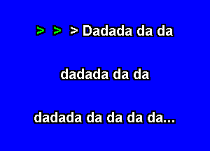 .7, ) Dadada da da

dadada da da

dadada da da da da...