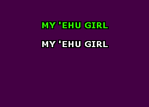 MY 'EHU GIRL

MY 'EHU GIRL