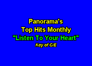 Panorama's
Top Hits Monthly

Listen To Your Heart
Key ofClE