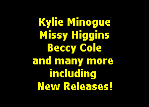 Kylie Minogue
Missy Higgins
Beccy Cole

and many more
including
New Releases!