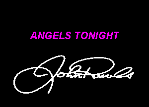 ANGELS TONIGHT