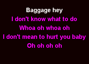 Baggage hey