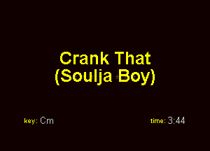 Crank That

(Soulja Boy)

timei 3114