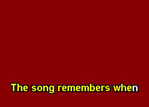 The song remembers when