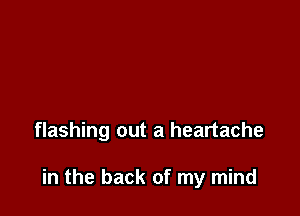 of every neon sign

flashing out a heartache

in the back of my mind