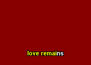 love remains