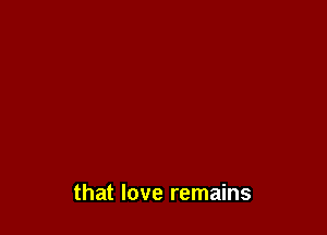 that love remains