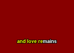 and love remains