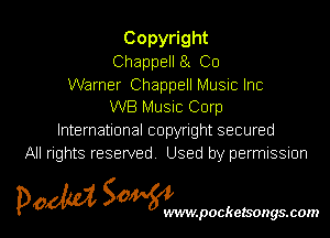 Copy ght
Chappell 8K Co

Warner Chappell Music Inc
W8 Music Corp

International copyright secured
All rights reserved Used by permissmn

pow SOWNmpockelsongsmom l