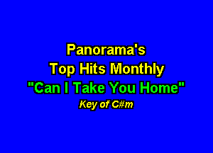 Panorama's
Top Hits Monthly

Can I Take You Home
Key of cgm