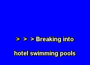 Breakinginto

hotel swimming pools