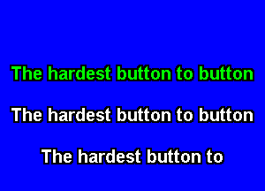 The hardest button to button

The hardest button to button

The hardest button to