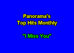 Panorama's
Top Hits Monthly

I Miss You