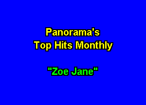 Panorama's
Top Hits Monthly

Zoe Jane