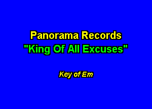 Panorama Records
King Of All Excuses

Key of Em