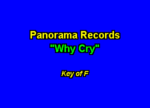 Panorama Records
Why cry

Key of F