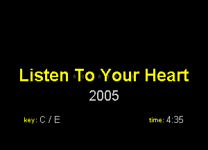 Listen '110 Xour Heart
2005