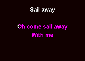 Sail away