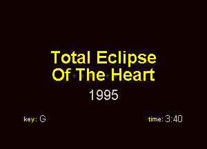 Total Eclipse

Of The Heart
1995