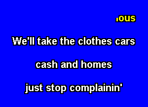 of the rich and the famous

We'll take the clothes

Lifestyles