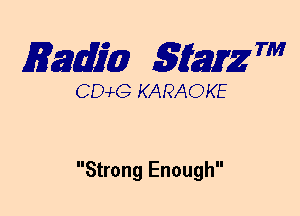 mm 5mg 7'

CEMG KARAOKE

Strong Enough