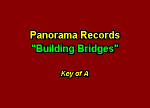 Panorama Records
Building Bridges

Key of A