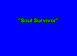Soul Survivor