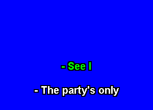 -Seel

- The party's only