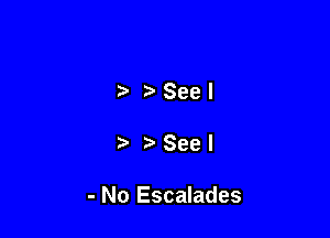 Seel

) Seel

- No Escalades