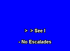 Seel

- No Escalades