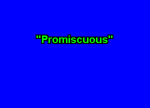 Promiscuous