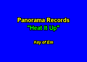 Panorama Records
Heat It Up

Key of Em