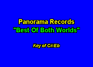 Panorama Records
Best Of Both Worlds

Key of CWEb