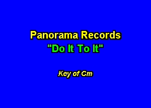 Panorama Records
Do It To It

Key of Cm