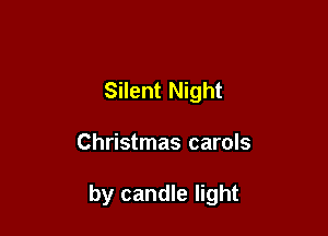Silent Night

Christmas carols

by candle light