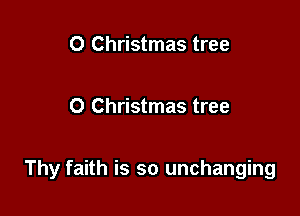 0 Christmas tree

0 Christmas tree

Thy faith is so unchanging