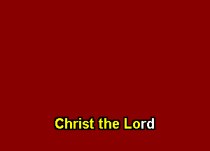 Christ the Lord