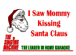 g. IlSaw Mummy
Kissing
Santa. Claus

IE
55M TUE lElDEB E1 H1121! W