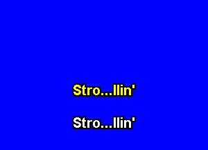 Stro...llin'

Stro...llin'