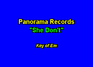 Panorama Records
She Don't

Key of Em