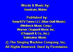W0 rds a Music byi
Goodrum, Maher

Published byi
SonymTV Tunes LLC (Blue Quill Music)

('Welheck Music Corp.)
Warner Channel! Music Inc.
(Channel! 8 (20., Inc.)

Sailmaker Music

szThe Singing Machine Company, Inc.
All Rights Reserved, Used by Permission.