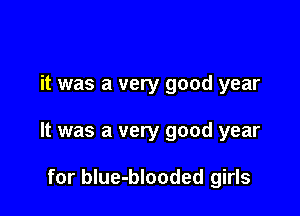 it was a very good year

It was a very good year

for blue-blooded girls