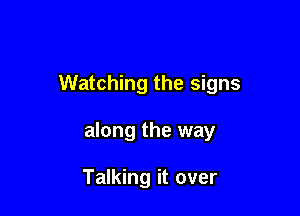 Watching the signs

along the way

Talking it over