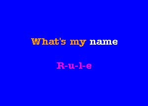 What's my name
