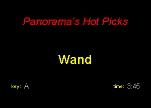 Panorama's Hot Picks

Wand