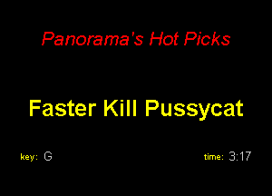 Panorama's Hot Picks

Faster Kill Pussycat

keyi G timei 3Z17